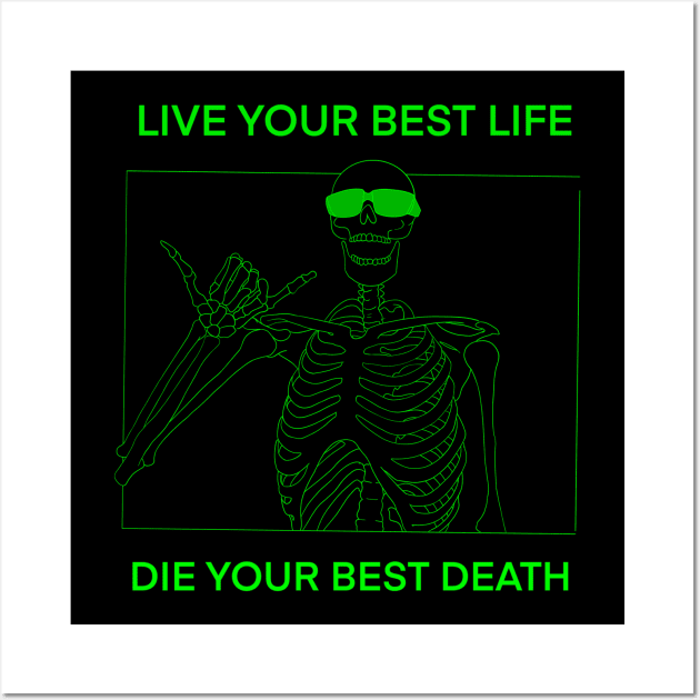 LIVE YOUR BEST LIFE DIE YOUR BEST DEATH GREEN Wall Art by DOGwithBLANKET